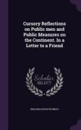 Cursory Reflections On Public Men And Public Measures On The Continent. In A Letter To A Friend di William Augustus Miles edito da Palala Press