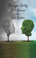 Things Only Get Worse To Get Better di Anaiah Dupont-Spencer edito da Austin Macauley Publishers