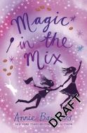Magic in the Mix di Annie Barrows edito da Bloomsbury Publishing PLC