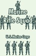 Marine Rifle Squad di United States Marine Corps, U S Marine Corps edito da INTL LAW & TAXATION PUBL