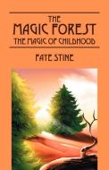 The Magic Forest: The Magic of Childhood di Faye Stine edito da OUTSKIRTS PR