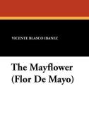 The Mayflower (Flor de Mayo) di Vicente Blasco Ibanez edito da Wildside Press