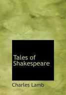 Tales of Shakespeare di Charles Lamb, Mary Lamb edito da BiblioLife