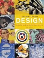 20th Century Design: A Decade-By-Decade Exploration of Graphic Style di Tony Seddon edito da HOW BOOKS