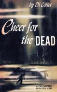 Cheer for the Dead di Eli Colter edito da Wildside Press
