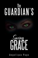 The Guardian's Saving Grace di Angelique Page edito da Xlibris