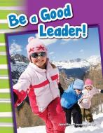 Be a Good Leader! (Library Bound) (Grade 1) di Jennifer Prior edito da TEACHER CREATED MATERIALS