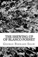 The Shewing-Up of Blanco Posnet di George Bernard Shaw edito da Createspace
