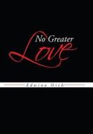 No Greater Love di Edwina Orth edito da AUTHORHOUSE