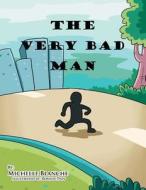 The Very Bad Man di Michelle Blanche edito da Xlibris Corporation