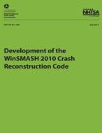Development of the Winsmash 2010 Crash Reconstruction Code di Hampton C. Gabler, Carolyn Hampton, Nicholas J. Johnson edito da Createspace