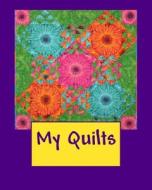 My Quilts di Marian Blake edito da Createspace