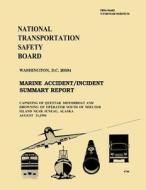 Marine Accident/Incident Summary Report: Capsizing of Questar Motorboat and Drowning of Operator South of Shelter Island Near Juneau, Alaska August 21 di National Transportation Safety Board edito da Createspace
