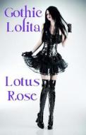 Gothic Lolita di Lotus Rose edito da Createspace