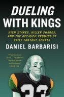 Dueling With Kings di Daniel Barbarisi edito da Atria Books