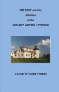 The First Annual Journal of the Creative Writers Notebook di Joan West Ph. D. edito da Createspace