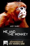 Me and the Monkey: Chronicles of the Monkey God di Andy Darby edito da Createspace