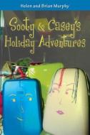 Sooty and Casey's Holiday Adventures di Brian Murphy, Helen Murphy edito da Createspace