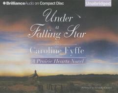 Under a Falling Star di Caroline Fyffe edito da Brilliance Audio