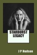 Starburst Legacy di J. P. Hudson edito da Createspace