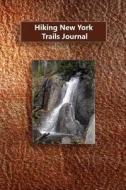 Hiking New York Trails Journal di Tom Alyea edito da Createspace