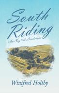 South Riding - An English Landscape di Winifred Holtby edito da Read & Co. Books