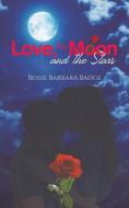Love, the Moon and the Stars di Bessie Barbara Badge edito da Austin Macauley Publishers