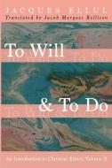To Will & To Do di Jacques Ellul edito da Cascade Books