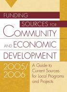 Funding Sources for Community and Economic Development 2005/2006 di Grants Program edito da Greenwood
