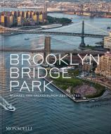 Brooklyn Bridge Park : Michael Van Valkenburgh Associates di Michael van, Julie Bargmann, Amanda Hesser edito da Monacelli Press