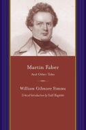 Martin Faber and Other Stories di William Gilmore Simms edito da UNIV OF SOUTH CAROLINA PR