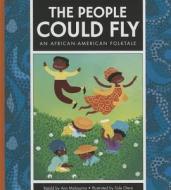 The People Could Fly: An African-American Folktale di Ann Malaspina edito da Child's World