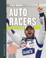 Best Auto Racers of All Time di Barry Wilner edito da SPORTSZONE