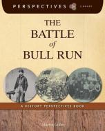 The Battle of Bull Run: A History Perspectives Book di Martin Gitlin edito da CHERRY LAKE PUB