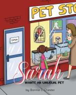 Sarah Wants an Unusual Pet di Bonnie L. Chester edito da Page Publishing, Inc.