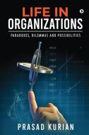 Life in Organizations: Paradoxes, Dilemmas and Possibilities di Prasad Kurian edito da HARPERCOLLINS 360