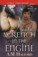 Wrench in the Engine [Galaxia Pirates 3] (Siren Publishing Classic Manlove) di A. M. Halford edito da SIREN PUB