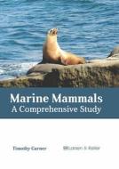 Marine Mammals: A Comprehensive Study di TIMOTHY GARNER edito da LARSEN & KELLER EDUCATION