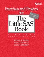 Exercises and Projects for The Little SAS Book, Sixth Edition di Rebecca A. Ottesen, Lora D. Delwiche, Susan J. Slaughter edito da SAS Institute