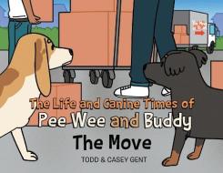 The Life And Canine Times Of Pee Wee And Buddy di Gent Casey Gent, Todd edito da Page Publishing, Inc.