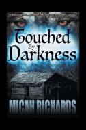 Touched by Darkness di Micah Richards edito da XLIBRIS US