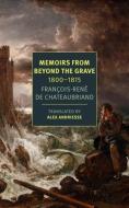 Memoirs from Beyond the Grave: 1800-1815 di François-Réne Chateaubriand edito da NEW YORK REVIEW OF BOOKS