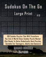 Sudokus On The Go  Large Print #18 di Masaki Hoshiko edito da Bluesource And Friends