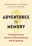 Adventures in Memory: The Science and Secrets of Remembering and Forgetting di Hilde Ostby, Ylva Ostby edito da GREYSTONE BOOKS