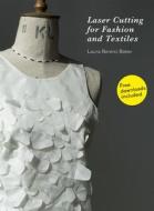 Laser Cutting for Fashion and Textiles di Laura Baker edito da Laurence King Verlag GmbH