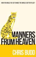 Manners from Heaven di Chris Budd edito da Silverwood Books