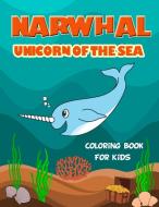 Narwhal Unicorn of The Sea Coloring Book for Kids di Jasmine Taylor edito da Lulu.com
