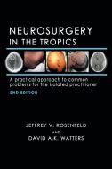 Neurosurgery In The Tropics di Rosenfeld Jeffrey V. Rosenfeld, Watters David A.K. Watters edito da Xlibris Au