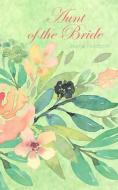 Aunt of the Bride Journal Notebook: Green Watercolor Floral - Beautiful Purse-Sized Lined Journal or Keepsake Diary for  di Writedrawdesign edito da INDEPENDENTLY PUBLISHED