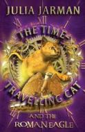 The Time-travelling Cat And The Roman Eagle di Julia Jarman edito da Andersen Press Ltd